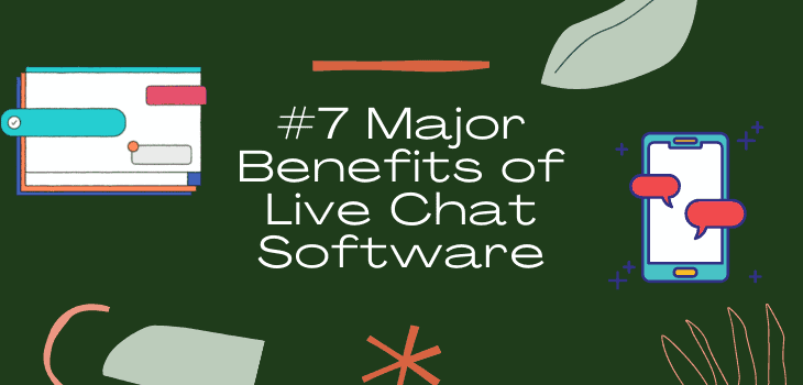 Major Benefits of Live Chat Software