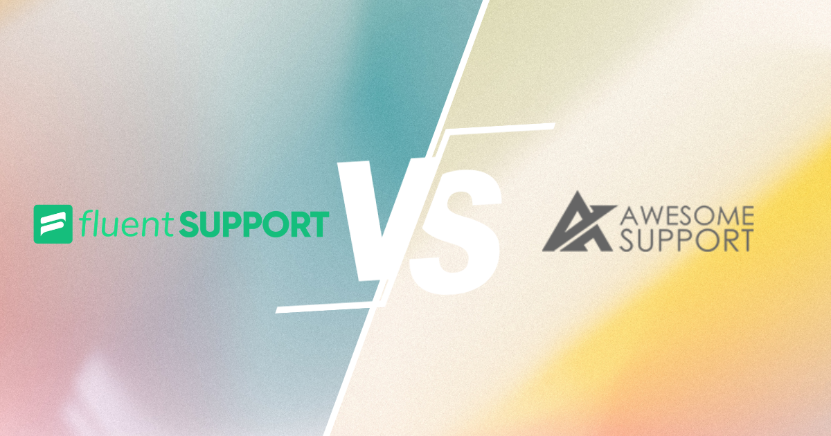 Fluent Support vs Awesome Support Comparison